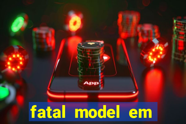 fatal model em eunapolis bahia